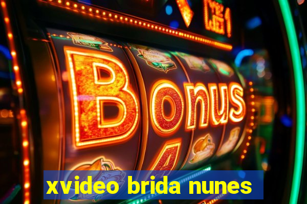 xvideo brida nunes